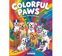 Colorful Paws: A Fun Dog Coloring Adventure: A Relaxing Coloring Book for Kids Aged 3 to 6