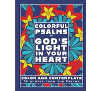 Colorful Psalms - God's Light in Your Heart: A relaxing and motivating Christian coloring book with quotes from the Psalms that bring peace, joy, and hope.