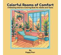 Colorful Rooms of Comfort: A Relaxing Interiors Coloring Book for Adults and Teens: 30+ Cozy, Coastal, Tropical, Southern, Southwestern & Modern Spaces for Stress Relief and Creative Calm