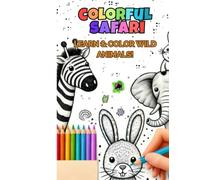 Colorful Safari - My Coloring Book: Discover Wild Animals with Fun Facts and Big Pictures to Color - Ages 4-8