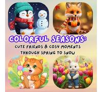 Colorful Seasons: Cute Friends & Cozy Moments Through Spring to Snow