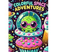 Colorful Space Adventures: Aliens, UFOs & Planets for Kids: Spark Imagination & Joy with Easy, Whimsical Art for Young Explorers!