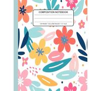 Colorful Spring Floral Composition Notebook: Abstract Flowers and Leaves Journal - Vibrant Botanical Notebook for Writing, School Notes, Journaling, or Office Use (7.5 x 9.25 in, 120 Pages)