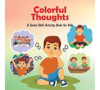 Colorful Thoughts: A Social Skill Activity Book for Kids