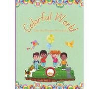 Colorful World: Color the Wonders Around Us!