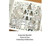 Colorful World! Cute & Fun Coloring Collection