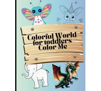 Colorful World for toddlers - Color Me: 60 Diverse Coloring Pages for Kids: Good fun with simple drawings for the whole family