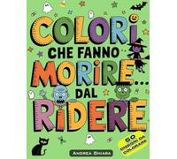 Colori che fanno Morire... dal Ridere: Colora il tuo Halloween divertendoti