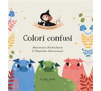 Colori confusi. Favole sottosopra. Ediz. a colori