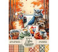 Colori d'autunno - Illustrazioni autunnali e vari elementi da ritagliare come cuccioli, cioccolata calda, plaid invernali, sciarpe e molto altro: ... di journaling, scrapbooking e fai-da-te
