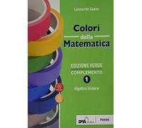 Colori della matematica. Complemento. Algebra lineare. Ediz. verde. Per le Scuole superiori. Con e-book. Con espansione online (Vol. 1)