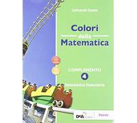 Colori della matematica. Complemento. Matematica finanziaria. Ediz. verde. Per le Scuole superiori. Con e-book. Con espansione online (Vol. 4)