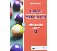 Colori della matematica. Con Algebra, Quaderno di inclusione e recupero. Ediz. rossa. Per le Scuole superiori. Con e-book. Con espansione online (Vol. 2)