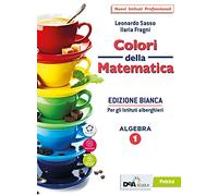 Colori della matematica. Ediz. bianca. Con Quaderno, Algebra e Attività di matematica per gli istituti alberghieri. Per le Scuole superiori. Con e-book. Con espansione online (Vol. 1)