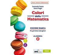 Colori della matematica. Ediz. bianca. Con Quaderno, Algebra e Attività di matematica per gli istituti alberghieri. Per le Scuole superiori. Con e-book. Con espansione online (Vol. 2)