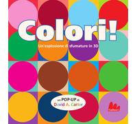 David A. Carter, Silvia Seminara – Colori – Libro pop-up – Ediz. illustrata