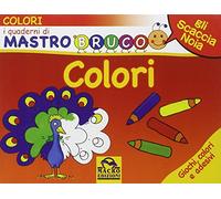 Colori. Giochi, colori e adesivi. I quaderni di MastroBruco. Ediz. illustrata