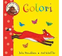 Colori. I primi libri del Gruffalò. Ediz. a colori