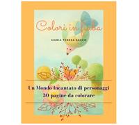 COLORI IN FIABA: UN MONDO INCANTATO DI PERSONAGGI - 30 PAGINE DA COLORARE -