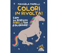 Colori in rivolta! Con 20 disegni ribelli da colorare! Ediz. illustrata