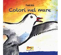 Colori nel mare. Ediz. a colori