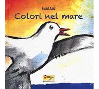 Colori nel mare. Ediz. a colori