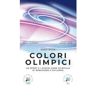 Colori olimpici. Lo sport e i giochi come scintilla di benessere e sviluppo