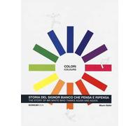 Colori. Storia del signor Bianco che pensa e ripensa. Ediz. italiana e inglese