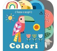 Colori. Tocca e scopri. Ediz. a colori