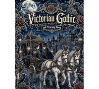 Coloria-Ink Tracing Book: "Discover Haunting Victorian Gothic Designs, Dark Ornamental Patterns & Intricate Ink Tracing Artwork for Mindful Relaxation ... & Teens | A Unique Gift for Gothic Lovers
