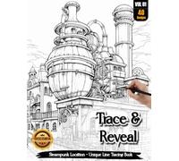Coloria-Ink Tracing Book: Extraordinary Steampunk Locations for Creative Relaxation | Reverse Coloring Book for Adults & Teens | Mindful Ink Tracing ... | A Perfect Gift for Steampunk Lovers(Vol-1)