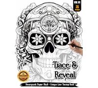 Coloria-Ink Tracing Book: Steampunk Sugar Skull Masterpieces for Stress-Free Artistic Expression: Reverse Coloring Book for Anxiety Relief Enthusiasts ... Art Activity | A Creative adult Gift (VOL-1)