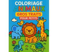 Coloriage Animaux Gros Traits pour Petits: 50 dessins faciles et amusants pour enfants dès 2 ans