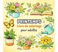 Coloriage anti-stress de Printemps pour adultes: Dessins faciles de fleurs, papillons et scènes de jardin relaxantes