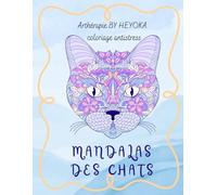 COLORIAGE ANTI STRESS MANDALAS DES CHATS: ART THERAPIE