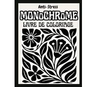 Coloriage Anti-Stress Monochrome: Illustrations Simples et Relaxantes ,révéler de Noir et Blanc Silhouettes Mystère Minimalistes- Adultes, Adolescents et Tous Âges