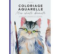 Coloriage aquarelle : Mes chats beautés: 22 planches à peindre ou à colorier: 39687