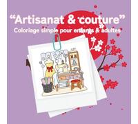 Coloriage « Artisanat & Couture »: 40 pages simples et amusantes pour enfants dès 3 ans - Machines à coudre, boutons, bobines, tissus et accessoires de couture à colorier