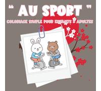 Coloriage « Au Sport »: 40 pages simples et amusantes pour enfants dès 3 ans - Animaux mignons, chats, chiens, lapins et autres animaux sportifs à colorier