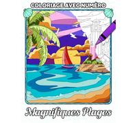 Coloriage avec Numéro Magnifiques Plages: Livre de coloriage pour le soulagement du stress avec des scènes de plage, des maisons chaleureuses, des ... aux numéros pour adultes et adolescents