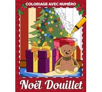 Coloriage avec Numéro Noël Douillet: Livre de coloriage de scènes de vacances d'hiver et festives pour adultes, peinture aux numéros pour le ... rennes, sucreries, arbres, et plus encore