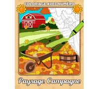 Coloriage avec Numéro Paysage Campagne: Livre de Coloriage de Beaux Scènes Champêtres pour Adultes et Femmes, Colorier de Numéros Dessin pour se Détendre et S