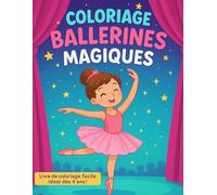 Coloriage Ballerines Magiques Livre de coloriage pour filles, 70 pages de danse, de rêve et de féérie, Dès 4 ans: Un magnifique livre de coloriage sur le thème de la danse et des ballerines