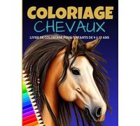 Coloriage Chevaux Pour les Enfants de 9 à 12 Ans: Magnifique Collection De Dessins pour Enfant Calme- Activités Relaxantes pour Se Détendre et Se Vider la Tête...
