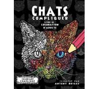 Coloriage Compliqué Chats Compliquer- Livre de coloration d'adulte (Tascabile)