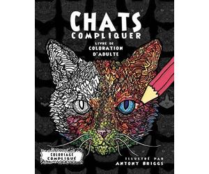 Coloriage Compliqué Chats Compliquer- Livre de coloration d'adulte (Tascabile)