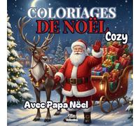 Coloriage de Noël Cosy avec Papa Noël:: Scènes faciles et chaleureuses du Père Noël, avec traîneau, rennes, cadeaux et magie de Noël à colorier