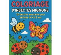 COLORIAGE D'INSECTES MIGNONS: 30 dessins amusants pour enfants de 4 à 8 ans