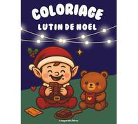 Coloriage du Lutin de Noël - 40 dessins mignons, cozy et kawaii pour enfants dès 3 ans | Activité calme pour patienter avant Noël: Un cahier de ... farceur - Dessins faciles et cozy de Noël