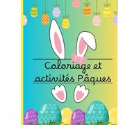 Coloriage et activités Pâques: Livre de coloriage pour Pâques avec des activités Easter Coloring Book with Activities